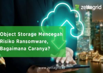Object Storage Mencegah Risiko Ransomware, Bagaimana Caranya?